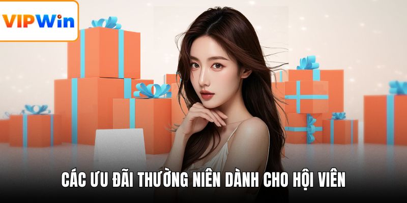 Các ưu đãi thường niên dành cho hội viên