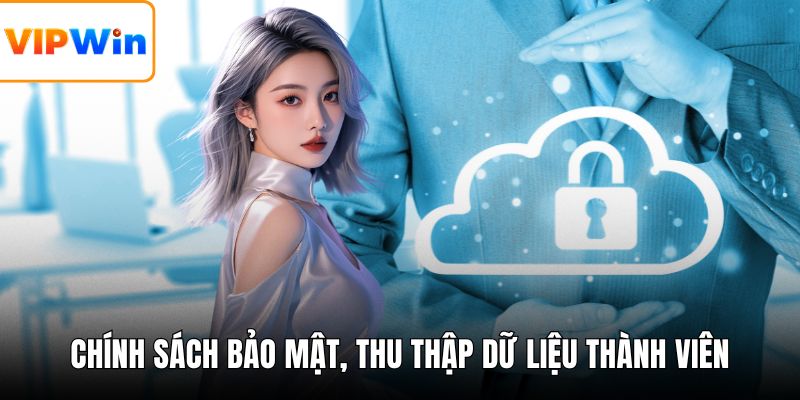 Chính sách bảo mật, thu thập dữ liệu thành viên
