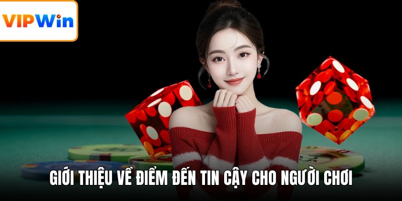 Giới thiệu về điểm đến tin cậy cho người chơi