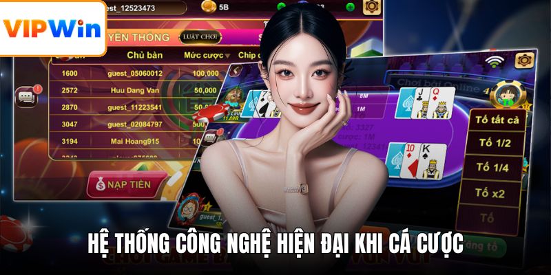 Hệ thống công nghệ hiện đại khi cá cược