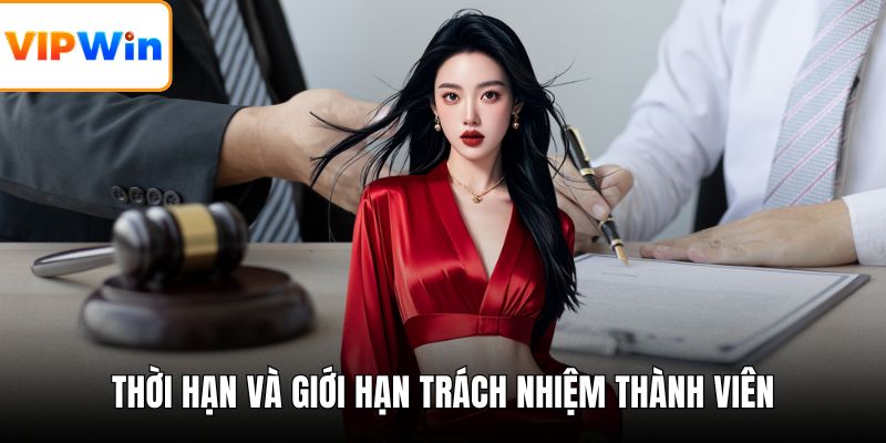 Thời hạn và giới hạn trách nhiệm thành viên