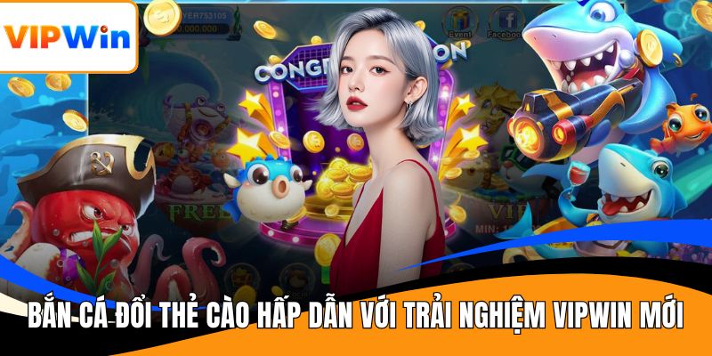Bắn cá đổi thẻ cào
