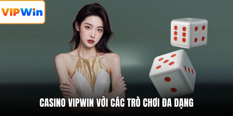 Casino VIPWIN với các trò chơi đa dạng