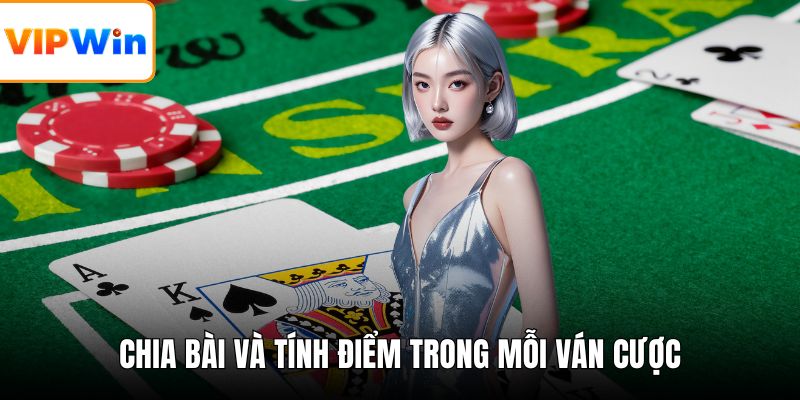 Chia bài và tính điểm trong mỗi ván cược