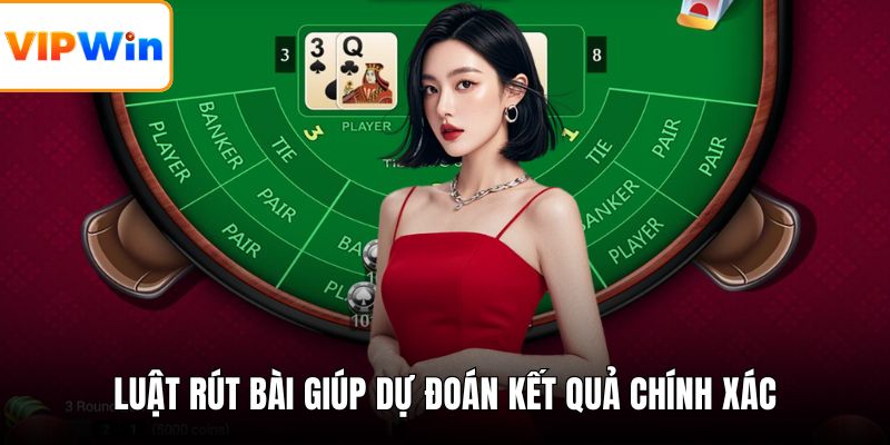 Luật rút bài giúp dự đoán kết quả chính xác