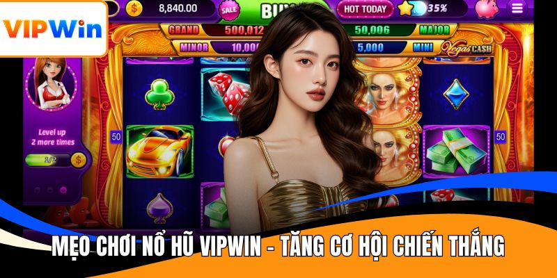 Mẹo chơi nổ hũ VIPWIN
