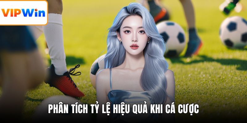 Phân tích tỷ lệ hiệu quả khi cá cược