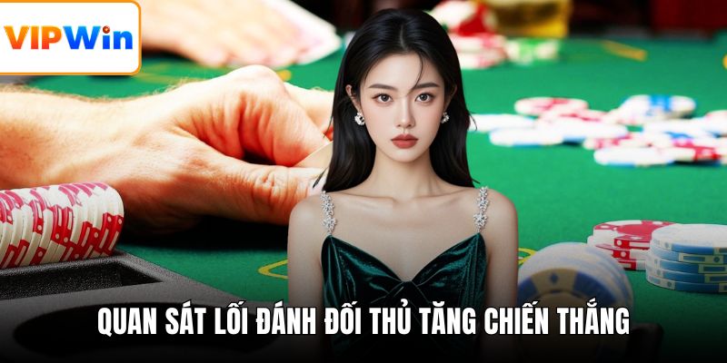 Quan sát lối đánh đối thủ tăng chiến thắng