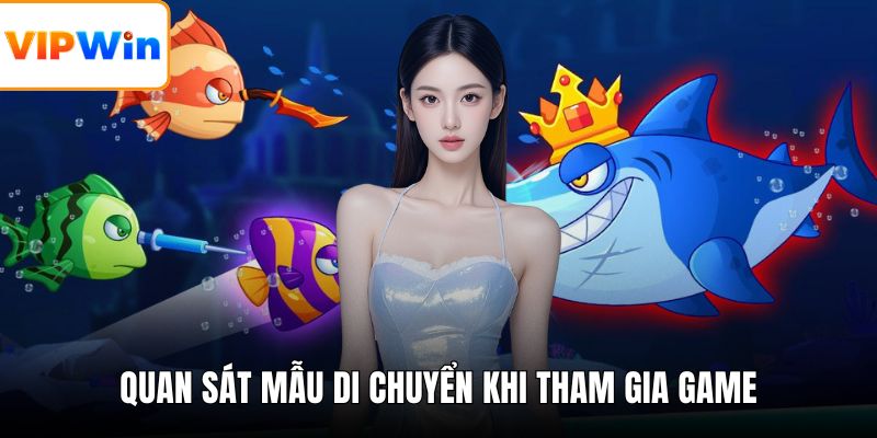 Quan sát mẫu di chuyển khi tham gia game
