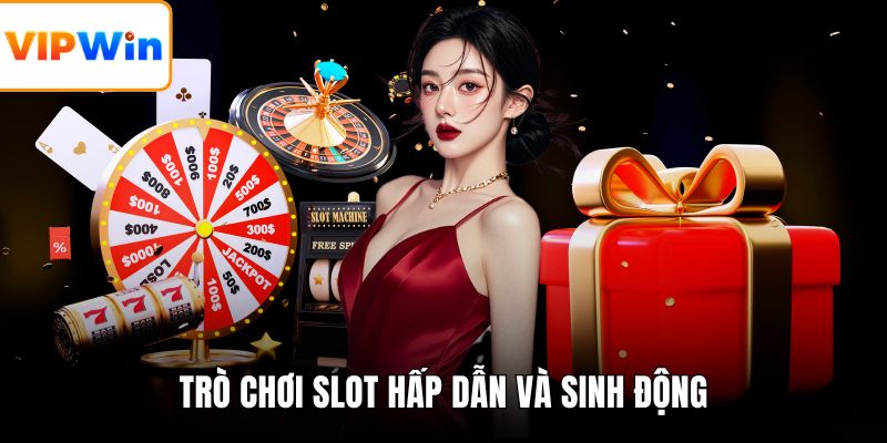 Trò chơi slot hấp dẫn và sinh động